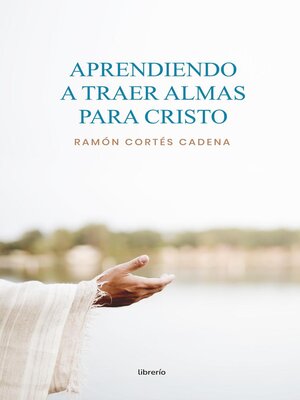 cover image of Aprendiendo a traer almas para Cristo